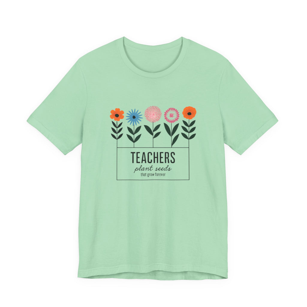 Teachers Plant Seeds Floral Tee - Perfect Gift for Educators, Teacher Appreciation, Spring and Summer Vibes, Cute Teacher Shirt, [...]