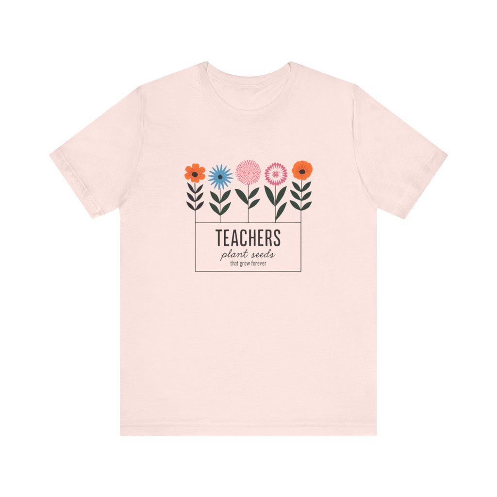 Teachers Plant Seeds Floral Tee - Perfect Gift for Educators, Teacher Appreciation, Spring and Summer Vibes, Cute Teacher Shirt, [...]